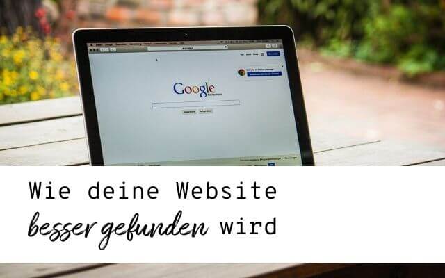 Website sichtbar machen: So wird deine Website besser bei Google gefunden