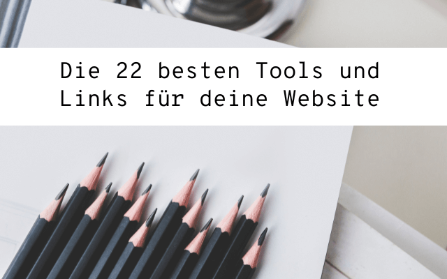 Die 20+ besten Tools und Links für deine Website