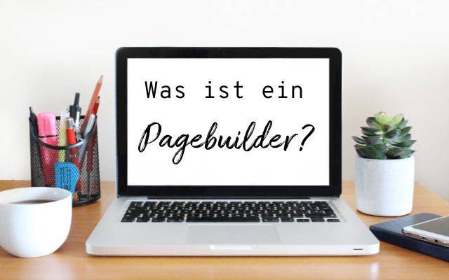 Was ist ein Pagebuilder? (und welche Pagebuilder und Editoren gibt es in WordPress?)