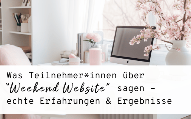 Was Teilnehmer*innen über Weekend Website sagen – echte Erfahrungen & Ergebnisse